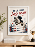LIFE’S SHORT, JUMP HIGHER – A4 Show Jumping Wall Art