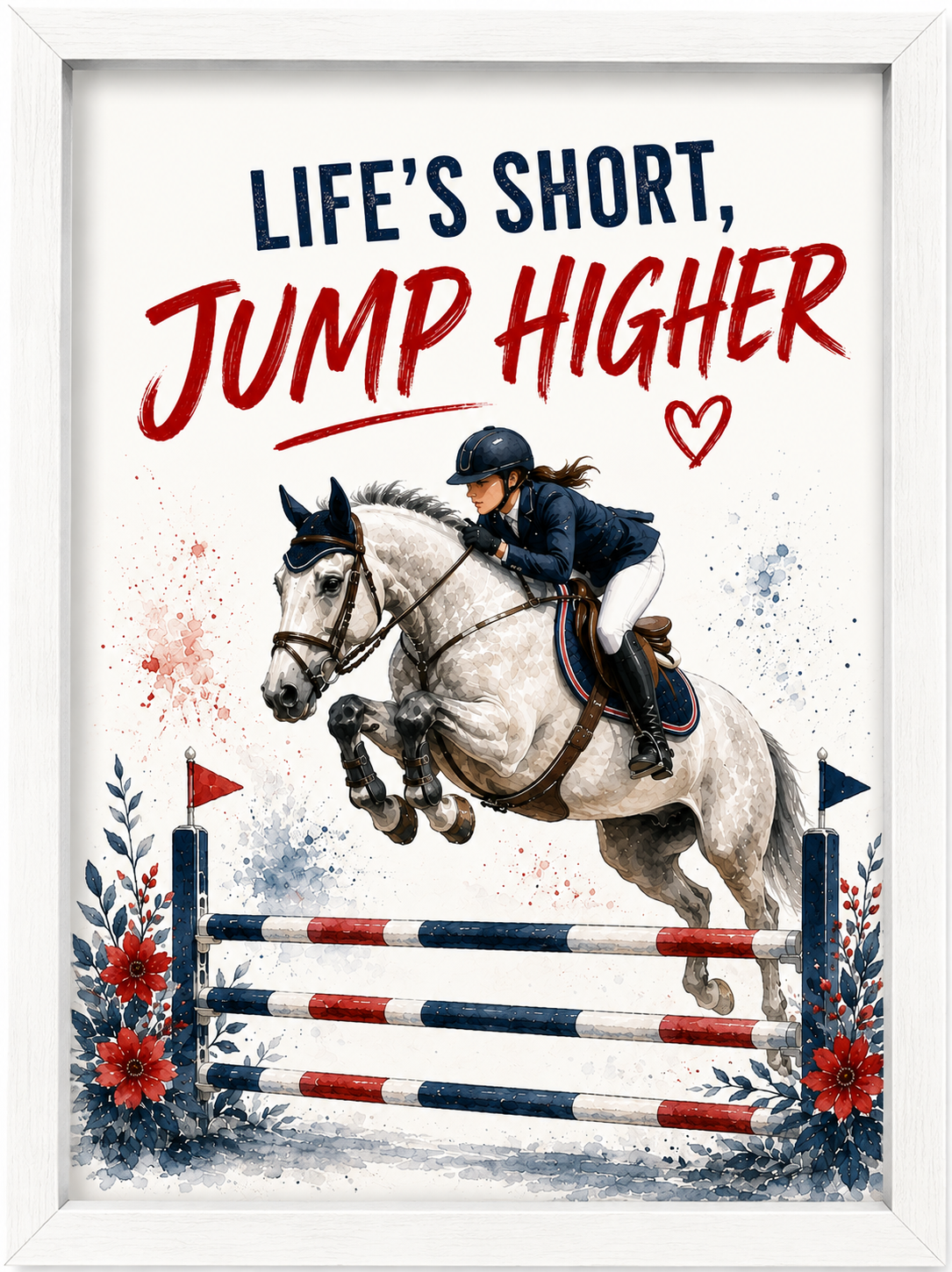 LIFE’S SHORT, JUMP HIGHER – A4 Show Jumping Wall Art