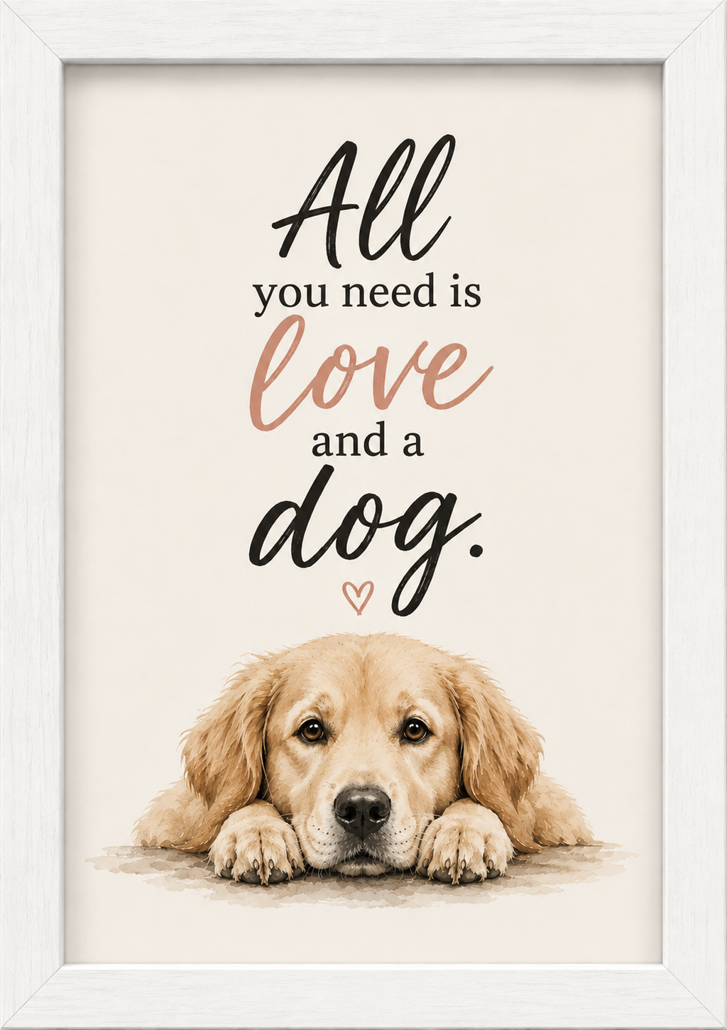 Dog Lovers – All You Need Is Love & a Dog A4 Wall Art