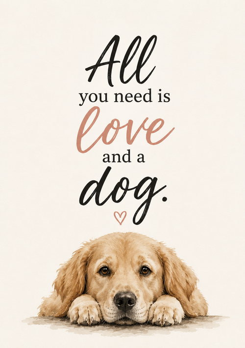 Dog Lovers – All You Need Is Love & a Dog A4 Wall Art