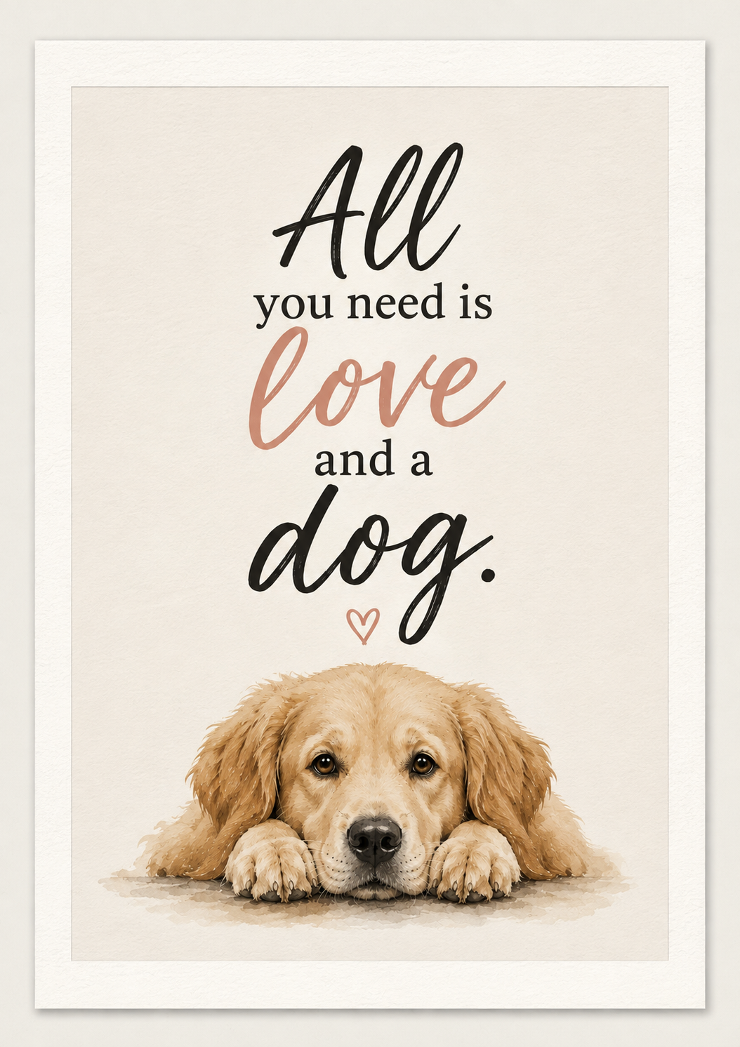 Dog Lovers – All You Need Is Love & a Dog A4 Wall Art